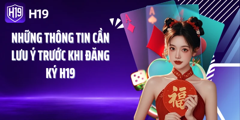 Những thông tin cần lưu ý trước khi đăng ký H19