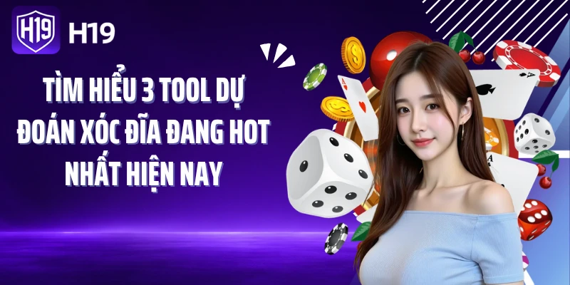 Tìm hiểu 3 tool dự đoán xóc đĩa đang hot nhất hiện nay